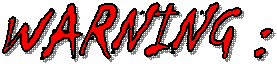 WARNING :